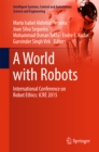 A World with Robots : International Conference on Robot Ethics: ICRE 2015 - eBook