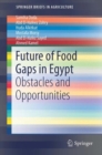 Future of Food Gaps in Egypt : Obstacles and Opportunities - eBook