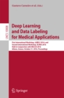Deep Learning and Data Labeling for Medical Applications : First International Workshop, LABELS 2016, and Second International Workshop, DLMIA 2016, Held in Conjunction with MICCAI 2016, Athens, Greec - eBook