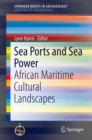 Sea Ports and Sea Power : African Maritime Cultural Landscapes - eBook