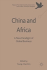 China and Africa : A New Paradigm of Global Business - eBook