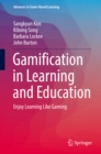 Gamification in Learning and Education : Enjoy Learning Like Gaming - eBook