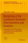 Marketing at the Confluence between Entertainment and Analytics : Proceedings of the 2016 Academy of Marketing Science (AMS) World Marketing Congress - eBook
