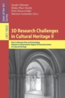 3D Research Challenges in Cultural Heritage II : How to Manage Data and Knowledge Related to Interpretative Digital 3D Reconstructions of Cultural Heritage - Book