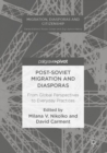 Post-Soviet Migration and Diasporas : From Global Perspectives to Everyday Practices - eBook