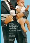 Men, Fathering and the Gender Trap : Sweden and Poland Compared - eBook