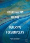 Prioritization Theory and Defensive Foreign Policy : Systemic Vulnerabilities in International Politics - eBook