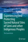 Experiencing and Protecting Sacred Natural Sites of Sami and other Indigenous Peoples : The Sacred Arctic - eBook