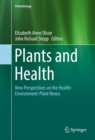 Plants and Health : New Perspectives on the Health-Environment-Plant Nexus - eBook