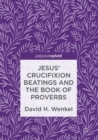 Jesus' Crucifixion Beatings and the Book of Proverbs - eBook