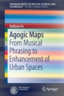 Agogic Maps : From Musical Phrasing to Enhancement of Urban Spaces - Book