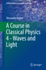A Course in Classical Physics 4 - Waves and Light - eBook