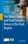 The Water, Energy, and Food Security Nexus in the Arab Region - eBook