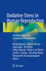 Oxidative Stress in Human Reproduction : Shedding Light on a Complicated Phenomenon - eBook