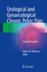 Urological and Gynaecological Chronic Pelvic Pain : Current Therapies - Book