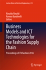 Business Models and ICT Technologies for the Fashion Supply Chain : Proceedings of IT4Fashion 2016 - eBook