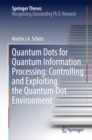 Quantum Dots for Quantum Information Processing: Controlling and Exploiting the Quantum Dot Environment - eBook