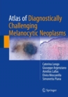 Atlas of Diagnostically Challenging Melanocytic Neoplasms - eBook