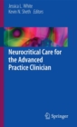 Neurocritical Care for the Advanced Practice Clinician - eBook