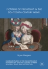 Fictions of Friendship in the Eighteenth-Century Novel - eBook