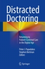 Distracted Doctoring : Returning to Patient-Centered Care in the Digital Age - eBook