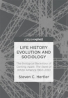 Life History Evolution and Sociology : The Biological Backstory of Coming Apart: The State of White America 1960-2010 - eBook