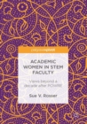 Academic Women in STEM Faculty : Views beyond a decade after POWRE - eBook