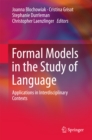 Formal Models in the Study of Language : Applications in Interdisciplinary Contexts - eBook