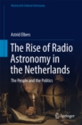 The Rise of Radio Astronomy in the Netherlands : The People and the Politics - eBook