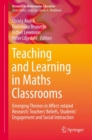 Teaching and Learning in Maths Classrooms : Emerging Themes in Affect-related Research: Teachers' Beliefs, Students' Engagement and Social Interaction - eBook