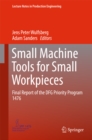 Small Machine Tools for Small Workpieces : Final Report of the DFG Priority Program 1476 - eBook