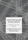 Location-Based Social Media : Space, Time and Identity - eBook