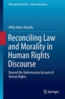 Reconciling Law and Morality in Human Rights Discourse : Beyond the Habermasian Account of Human Rights - eBook