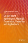Sol-gel Based Nanoceramic Materials: Preparation, Properties and Applications - eBook