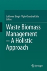 Waste Biomass Management - A Holistic Approach - eBook