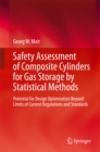 Safety Assessment of Composite Cylinders for Gas Storage by Statistical Methods : Potential for Design Optimisation Beyond Limits of Current Regulations and Standards - eBook