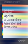 Apeiron : Anaximander on Generation and Destruction - eBook