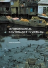 Environmental Governance in Vietnam : Institutional Reforms and Failures - eBook