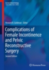 Complications of Female Incontinence and Pelvic Reconstructive Surgery - Book