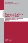 Progress in Cryptology – INDOCRYPT 2016 : 17th International Conference on Cryptology in India, Kolkata, India, December 11-14, 2016, Proceedings - Book