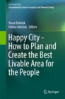 Happy City - How to Plan and Create the Best Livable Area for the People - eBook