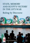 State, Memory, and Egypt's Victory in the 1973 War : Ruling by Discourse - eBook