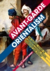 Avant-garde Orientalism : The Eastern 'Other' in Twentieth-Century Travel Narrative and Poetry - eBook