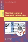 Machine Learning for Health Informatics : State-of-the-Art and Future Challenges - Book