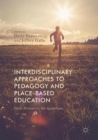 Interdisciplinary Approaches to Pedagogy and Place-Based Education : From Abstract to the Quotidian - eBook
