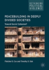 Peacebuilding in Deeply Divided Societies : Toward Social Cohesion? - eBook