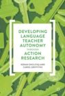 Developing Language Teacher Autonomy through Action Research - eBook