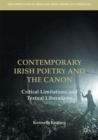 Contemporary Irish Poetry and the Canon : Critical Limitations and Textual Liberations - eBook