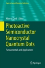 Photoactive Semiconductor Nanocrystal Quantum Dots : Fundamentals and Applications - eBook