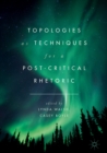 Topologies as Techniques for a Post-Critical Rhetoric - eBook